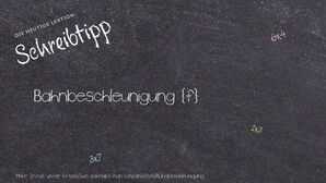 Wie schreibt man Bahnbeschleunigung? Bedeutung, Synonym, Antonym & Zitate.