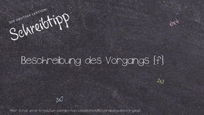 Wie schreibt man Beschreibung des Vorgangs? Bedeutung, Synonym, Antonym & Zitate.