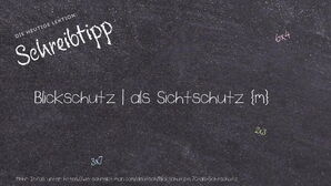 Wie schreibt man Blickschutz | als Sichtschutz? Bedeutung, Synonym, Antonym & Zitate.