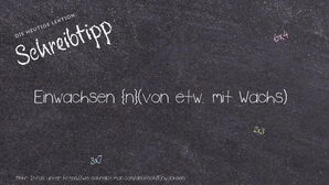 Wie schreibt man Einwachsen? Bedeutung, Synonym, Antonym & Zitate.