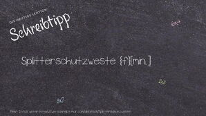 Wie schreibt man Splitterschutzweste? Bedeutung, Synonym, Antonym & Zitate.