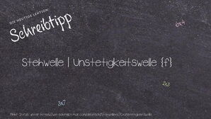 Wie schreibt man Stehwelle | Unstetigkeitswelle? Bedeutung, Synonym, Antonym & Zitate.