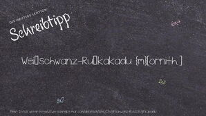 Wie schreibt man Weißschwanz-Rußkakadu? Bedeutung, Synonym, Antonym & Zitate.