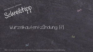 Wie schreibt man Wurzelhautentzündung? Bedeutung, Synonym, Antonym & Zitate.