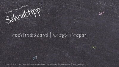 Schreibtipp abstreichend | weggeflogen