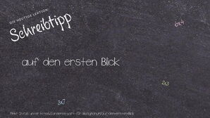 Wie schreibt man auf den ersten Blick? Bedeutung, Synonym, Antonym & Zitate.