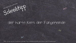 Wie schreibt man der harte Kern der Fangemeinde? Bedeutung, Synonym, Antonym & Zitate.