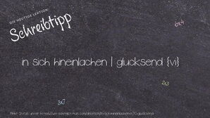 Wie schreibt man in sich hineinlachen | glucksend? Bedeutung, Synonym, Antonym & Zitate.