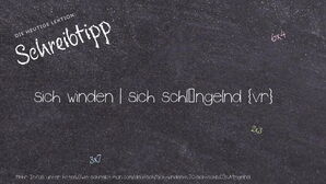 Wie schreibt man sich winden | sich schlängelnd? Bedeutung, Synonym, Antonym & Zitate.