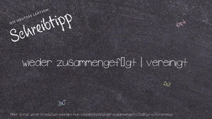 Wie schreibt man wieder zusammengefügt | vereinigt? Bedeutung, Synonym, Antonym & Zitate.