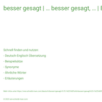 besser gesagt | … besser gesagt, … | Er ist respektive war Student.