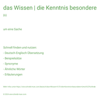 das Wissen | die Kenntnis besonderer Umstände