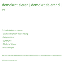 demokratisieren | demokratisierend | demokratisiert | demokratisiert | demokratisierte