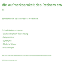 die Aufmerksamkeit des Redners erregen