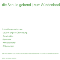 die Schuld gebend | zum Sündenbock gemacht