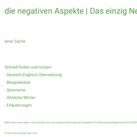 die negativen Aspekte | Das einzig Negative ist …