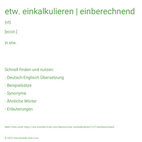 etw. einkalkulieren | einberechnend