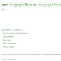 etw. entgegenfiebern | entgegenfiebernd | entgegengefiebert