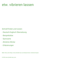 etw. vibrieren lassen