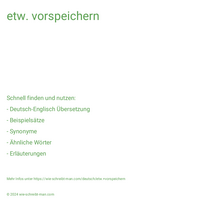 etw. vorspeichern