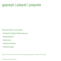 gepiept | piepst | piepste