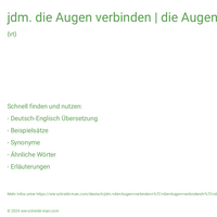 jdm. die Augen verbinden | die Augen verbindend | die Augen verbunden