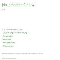 jdn. erachten für etw.