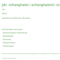 jdn. schanghaien | schanghaiend | schanghait | schanghait | schanghaite