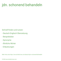 jdn. schonend behandeln