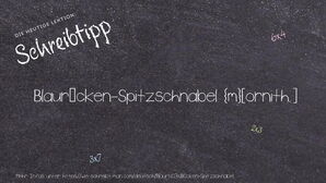 Wie schreibt man Blaurücken-Spitzschnabel? Bedeutung, Synonym, Antonym & Zitate.