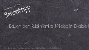 Wie schreibt man Dauer der Rückflanke? Bedeutung, Synonym, Antonym & Zitate.