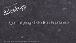 Wie schreibt man Dijon? Bedeutung, Synonym, Antonym & Zitate.