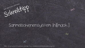 Wie schreibt man Sammelschienensystem? Bedeutung, Synonym, Antonym & Zitate.