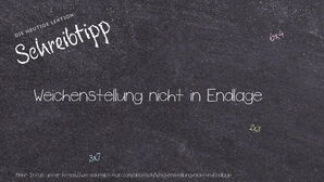 Wie schreibt man Weichenstellung nicht in Endlage? Bedeutung, Synonym, Antonym & Zitate.