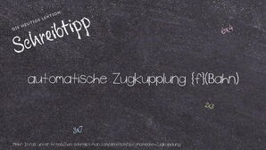 Wie schreibt man automatische Zugkupplung? Bedeutung, Synonym, Antonym & Zitate.