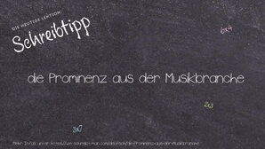 Wie schreibt man die Prominenz aus der Musikbranche? Bedeutung, Synonym, Antonym & Zitate.