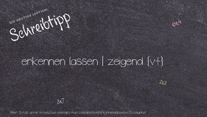 Wie schreibt man erkennen lassen | zeigend? Bedeutung, Synonym, Antonym & Zitate.