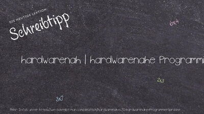 Schreibtipp hardwarenah | hardwarenahe Programmiersprache