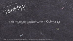 Wie schreibt man in entgegengesetzter Richtung? Bedeutung, Synonym, Antonym & Zitate.