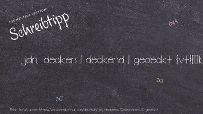 Schreibtipp jdn. decken | deckend | gedeckt