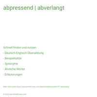 abpressend | abverlangt