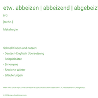 etw. abbeizen | abbeizend | abgebeizt