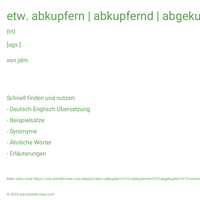 etw. abkupfern | abkupfernd | abgekupfert | voneinander abkupfern