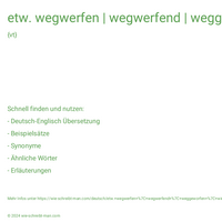 etw. wegwerfen | wegwerfend | weggeworfen | wirft weg | warf weg