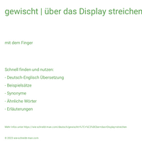 gewischt | über das Display streichen