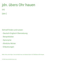 jdn. übers Ohr hauen