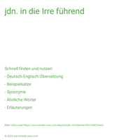 jdn. in die Irre führend