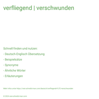 verfliegend | verschwunden