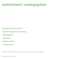 weiterleitend | weitergegeben