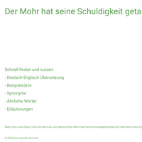 Der Mohr hat seine Schuldigkeit getan, der Mohr kann gehen.